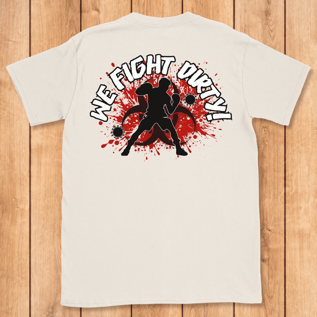 We Fight Dirty T-Shirt