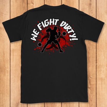 We Fight Dirty T-Shirt