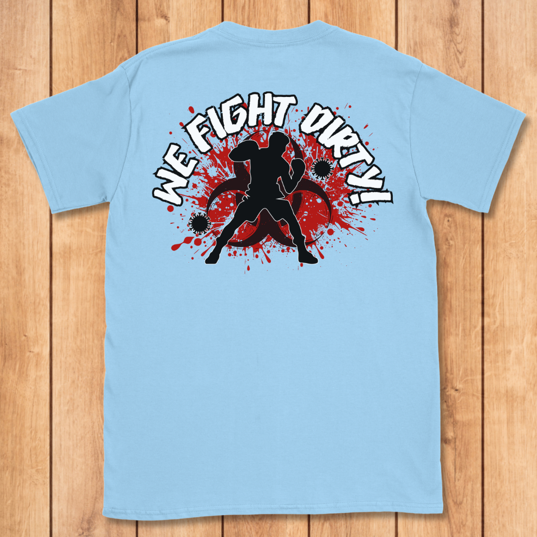 We Fight Dirty T-Shirt