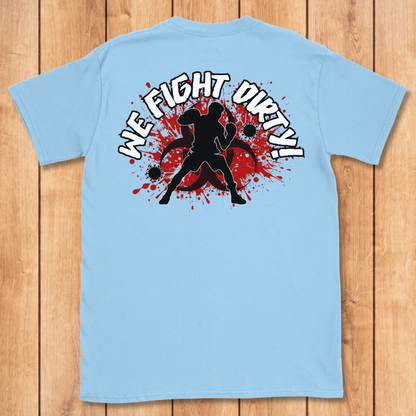 We Fight Dirty T-Shirt