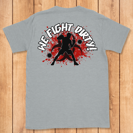 We Fight Dirty T-Shirt