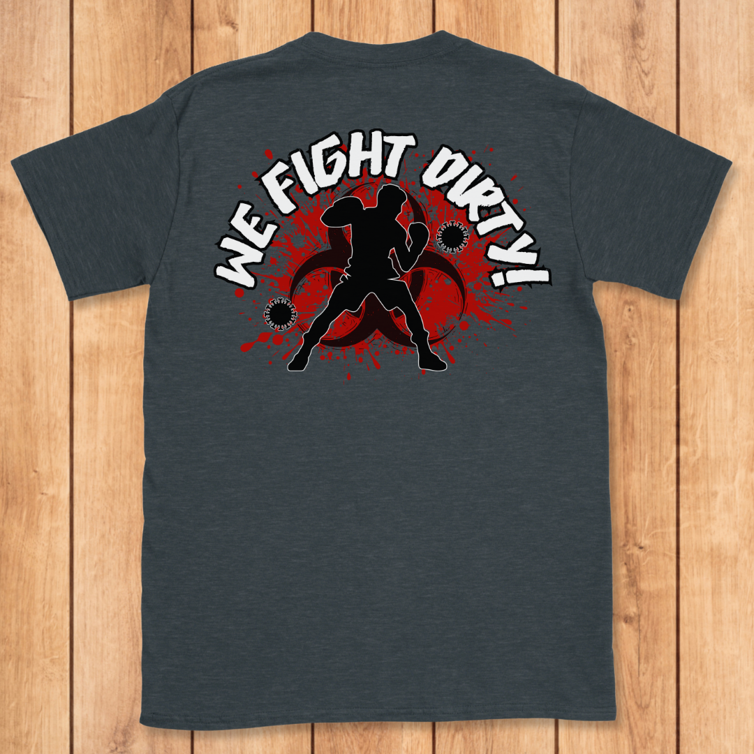 We Fight Dirty T-Shirt